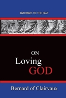 On Loving God: Pathways To The Past 1951497597 Book Cover