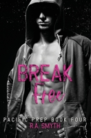 Break Free: Pacific Prep #4 1915456118 Book Cover