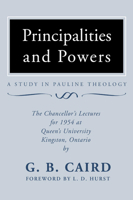 Principalities And Powers: A Study In Pauline Theology: The Chancellor's Lectures For 1954 At Queen's University, Kingston Ontario 1592444210 Book Cover