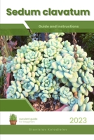 Sedum clavatum: Succulent Handbook: Complete Guide to Growing Succulent Plant B0CCCX69FF Book Cover