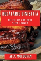 Bucătărie Liniștită: Delicii din Cuptorul Slow Cooker 1835508804 Book Cover