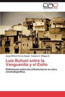 Luis Bunuel Entre La Vanguardia y El Exilio 3659028029 Book Cover