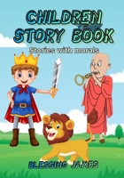 CHILDREN STORY BOOK: STORIES WITH MORALS B0BJ7TQZQ3 Book Cover