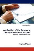 Application of the Automata Theory to Economic Systems: Modelling, Simulation and Analysis 3838350545 Book Cover