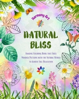 Natural Bliss - Amazing Coloring Book that Fuses Mandala Patterns with the Natural World to Achieve Full Relaxation: Collection of Powerful Spiritual Symbols that Celebrates the Beauty of Nature B0CB5QNH8G Book Cover