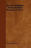 My Poor Relations: Stories of Dutch Peasant Life; Volume I 0469426071 Book Cover