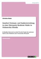 Istanbul. Freiraum- und Stadtentwicklung in einer Metropole Resilente Städte in Südamerika: Brasilia:Ist Brasilias Grün noch zu retten? Von der ... einer wuchernden Metropole 3656263760 Book Cover