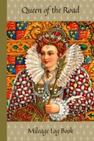 'Queen of the Road' Mileage Logbook for Women 1 - Vehicle Odometer Tracker, Plus Pretty Back Cover: Fun Journal Record For Business or Personal Taxes- Perfect Size For Glove Box 6" X 9" 1685526004 Book Cover