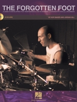 The Forgotten Foot: A Guide to Developing Foot Independence and Hi-Hat/Bass Coordination for All Drummers 1423488156 Book Cover