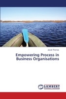 Empowering Process in Business Organisations 3659333697 Book Cover