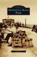 Manhattan Beach Pier 0738530239 Book Cover