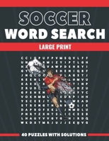Soccer Word Search Large Print 40 Puzzles With Solutions: The Best Holiday and Christmas Gift For Adults and Seniors interessed By Soccer and Brain Games B08NWK5RVH Book Cover