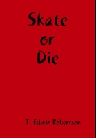Skate or Die 1304273075 Book Cover