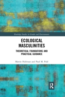 Ecological Masculinities: Theoretical Foundations and Practical Guidance 036789369X Book Cover