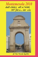 MONTEMESOLA 2010 dall chiàzz all sc'trìtt, 387 fòt e... òtr còs - di Vito Nicola Sgobio (Poesie, racconti, foto e storia sparsi. Così senza pretese di vins44) B0CGXBLVR8 Book Cover