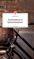 Nordseedünen und Spitzenhäubchen. Life is a Story - story.one 3990874195 Book Cover