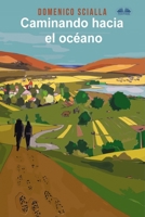 Caminando Hacia El Océano: Entre misterio y realidad, una historia de un camino y una aventura mental 8835424801 Book Cover