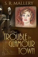 Trouble in Glamour Town 1979566070 Book Cover