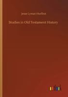 Studies in Old Testament History .. 1518736246 Book Cover