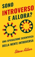 Sono introverso, e allora? Una spiegazione scientifica della mente introversa 1984312294 Book Cover
