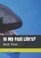 In My Past Life's?: Book Three 172877697X Book Cover