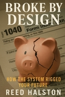 Broke by Design: How the System Rigged Your Future B0FDQSFVLP Book Cover