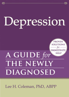 Depression: A Guide for the Newly Diagnosed 160882196X Book Cover