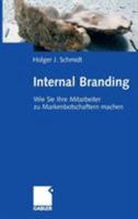 Internal Branding: Wie Sie Ihre Mitarbeiter Zu Markenbotschaftern Machen 3834905143 Book Cover