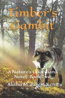 Timber's Gambit: A Nature's Guardians Novel: Book Two (Black and White) 1494972603 Book Cover