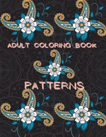 Adult Coloring Book Patterns: Stress Relieving Coloring Book Patterns Coloring Book Adult Coloring Relaxation Book Pattern Coloring Book for Adults 2282172248 Book Cover