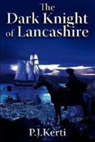 The Dark Knight of Lancashire 1595265996 Book Cover