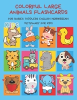 Colorful Large Animals Flashcards for Babies Toddlers English Norwegian Dictionary for Kids: My baby first basic words flash cards learning resources ... language. Animal encyclopedias for children B0892DFXF3 Book Cover