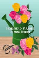 Household Planner- Cleaning Routine: Daily Cleaning Schedule: Weekly Home Chores/ Vehicle Maintenance/Warranty &Service Log, Daily Routine Planner / ... Tracker, Contacts | Size 6x9,Paperback 1985650177 Book Cover