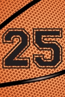 25 Journal: A Basketball Jersey Number #25 Twenty Five Notebook For Writing And Notes: Great Personalized Gift For All Players, Coaches, And Fans (Black Dimple Seam Ball Print) 1711746134 Book Cover