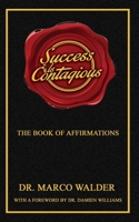 Success Is Contagious: The Book of Affirmations B09JF6CGX2 Book Cover