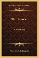 The Gleaners: A Novelette 0548310033 Book Cover