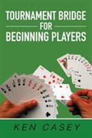 Tournament Bridge for Beginning Players 1543442021 Book Cover