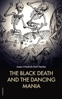 The Black Death and the Dancing Mania 1508496358 Book Cover