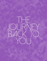 The Journey Back To You: A Guided Journal For Self Discovery And Exploration Towards Happiness And Inner Peace 1693868431 Book Cover