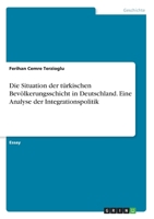 Die Situation der türkischen Bevölkerungsschicht in Deutschland. Eine Analyse der Integrationspolitik (German Edition) 366896243X Book Cover