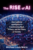 The Rise of AI: How Artificial Intelligence is Transforming Work, Privacy, and the Future of Society B0DVRKTWR9 Book Cover