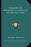Memoires De Monsieur Le Chevalier De Melvill (1704) 1120643007 Book Cover
