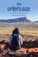 The Griefcase: A journey of love, loss and ridiculous restoration 1764027302 Book Cover