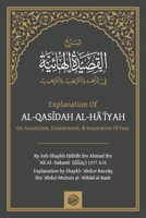 EXPLANATION OF: AL-QASĪDAH AL-HĀʾĪYAH ON ASCETICISM, ENDEARING & INSPIRING FEAR 1636498515 Book Cover