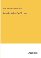 Beautiful Birds in Far-Off Lands 3382189984 Book Cover