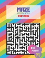 Maze Activity Book For Kids Ages 8-12, 100 Puzzles: Large MAze book, smart gifts for Boy & Girl Fun and Educational, Workbook for Games B0863TFWRZ Book Cover