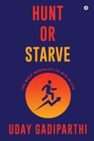 Hunt or Starve: The Wolf Mentality to Win in Life B0G4D4ZHB9 Book Cover