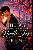 The Boy From The Noodle Shop [Special Edition]: Book One (The Dynasties Of Love Series) B0H597SZBW Book Cover