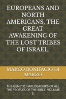EUROPEANS AND NORTH AMERICANS, THE GREAT AWAKENING OF THE LOST TRIBES OF ISRAEL.: THE GENETIC HAPLOGROUPS OF ALL THE PEOPLES OF THE BIBLE. VOLUME 3. B0GV3H8SV3 Book Cover