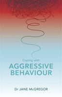 Coping with Aggressive Behaviour 1847094317 Book Cover